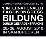 1. Internationale Fachkongress "Bildung durch Gebärdensprache"