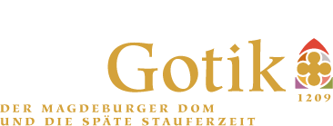 „Aufbruch in die Gotik. Der Magdeburger Dom und die späte Stauferzeit“