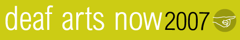 Deaf Arts Now 2007